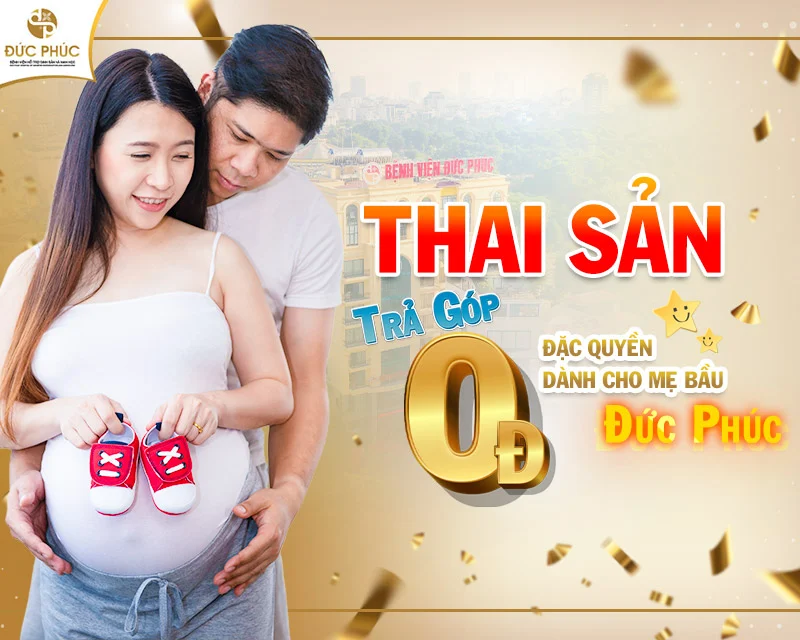 Thai sản trả góp 0 đồng - Đặc quyền dành riêng cho mẹ bầu Đức Phúc
