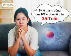 Tỷ lệ thành công của IVF ở phụ nữ trên 35 tuổi
