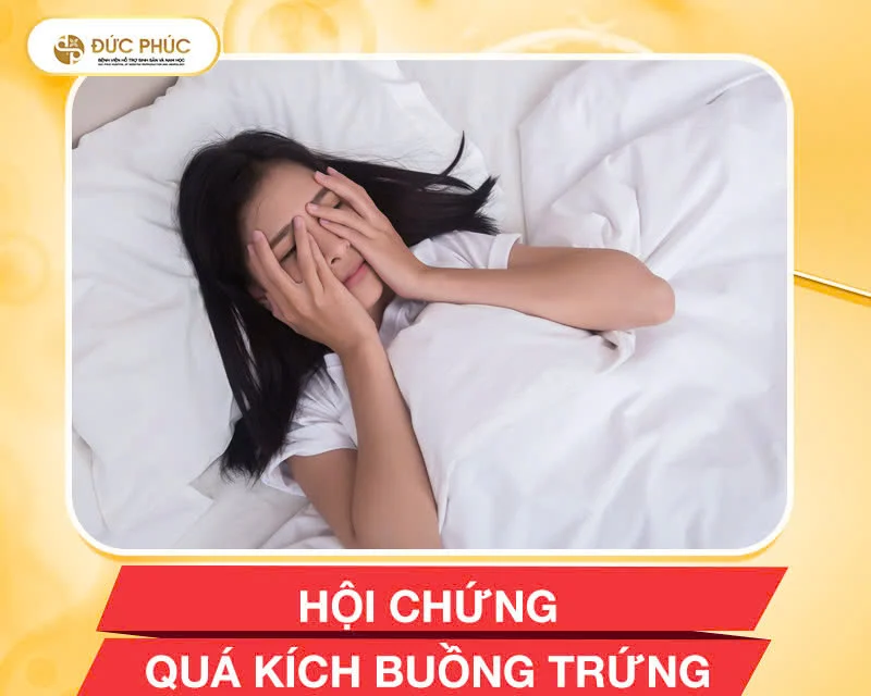 Hội chứng này xuất hiện khi buồng trứng phản ứng quá mức với thuốc