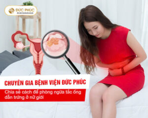 Chuyên gia bệnh viện Đức Phúc chia sẻ cách để phòng ngừa tắc ống dẫn trứng ở nữ giới
