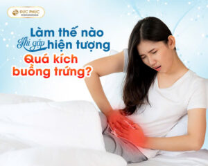 Làm thế nào khi gặp hiện tượng quá kích buồng trứng?