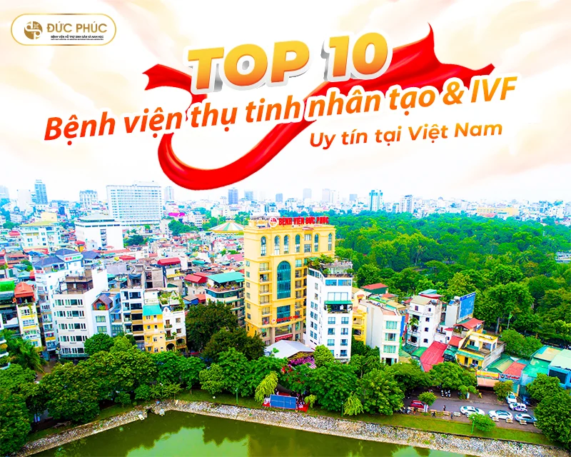 Top 10 Bệnh viện Thụ tinh Nhân tạo & IVF Uy tín tại Việt Nam