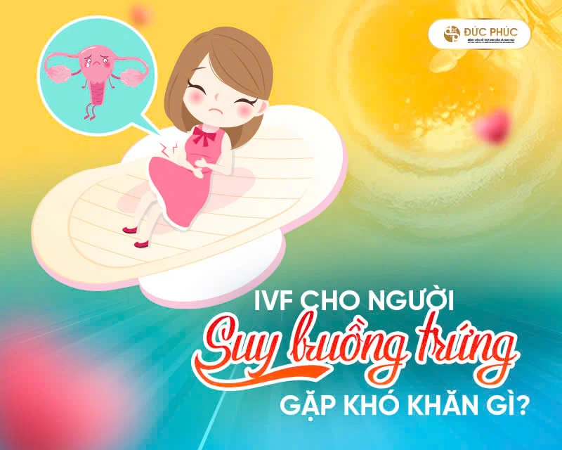 IVF cho người suy giảm buồng trứng gặp khó khăn gì?