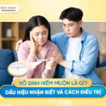 Vo-sinh-hiem-muon-la-gi-Dau-hieu-nhan-biet-va-cach-dieu-tri